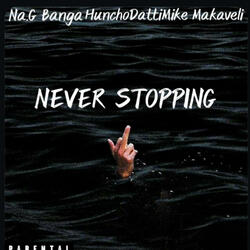 Never Stopping (feat. Na. G Banga & Mike Makaveli)