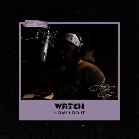 Watch How I Do It (feat. Ciryl)