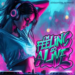 I'M FEELING SO ALIVE