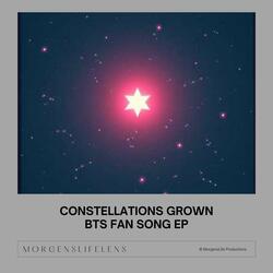 Constellations Grown (BTS ARMY Fan Song)