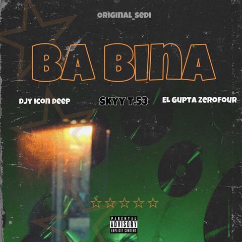 Ba bina (feat. Djy Icon deep, Skyy T.53 & EL Gupta ZeroFour)