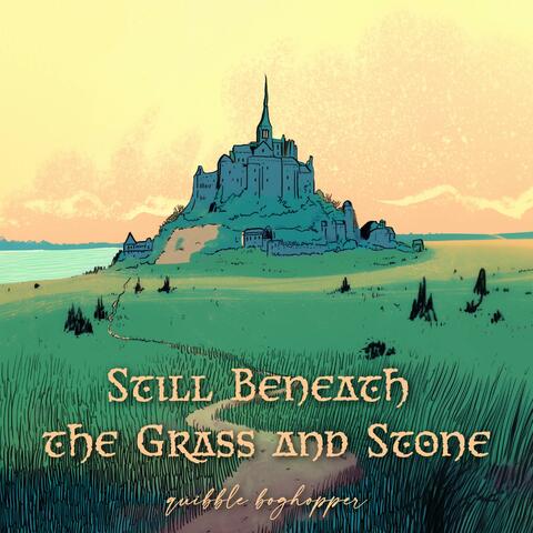 Still Beneath The Grass & Stone