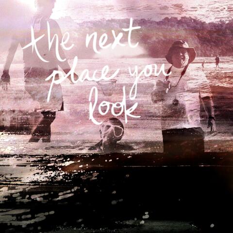 The Next Place You Look