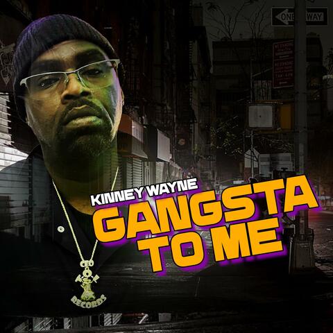 Gangsta To Me