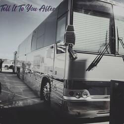 Tell it to you after