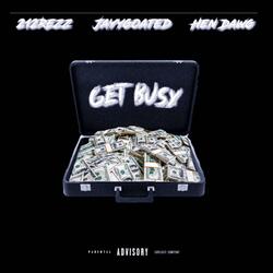 Get Busy (feat. Hen Dawg & JayyGoated)