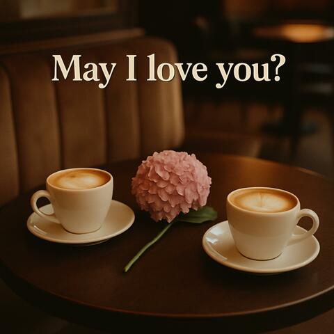 May I Love You