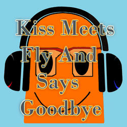Kiss Meets Fly and Says Goodbye