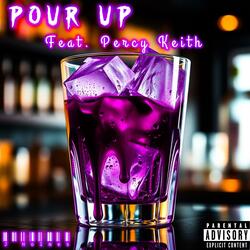 Pour Up (feat. Percy Keith)