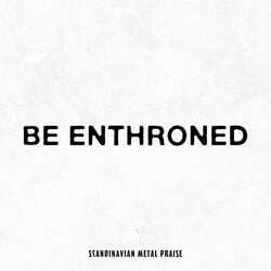 Be Enthroned