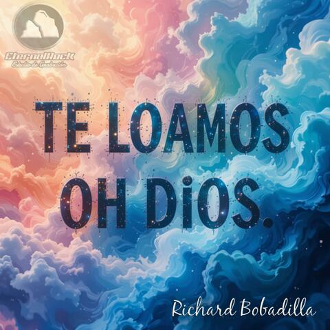 TE LOAMOS OH DIOS