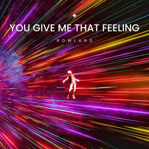 You Give Me That Feeling