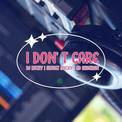 I don't care