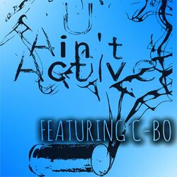 U Ain't Active (feat. C-Bo)