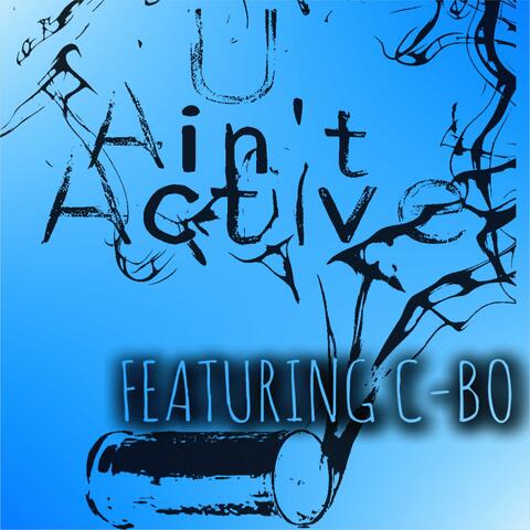 U Ain't Active (feat. C-Bo)