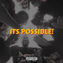 IT'S POSSIBLE!