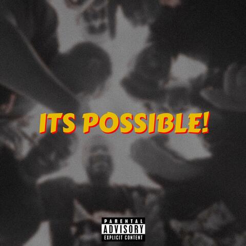 IT'S POSSIBLE!
