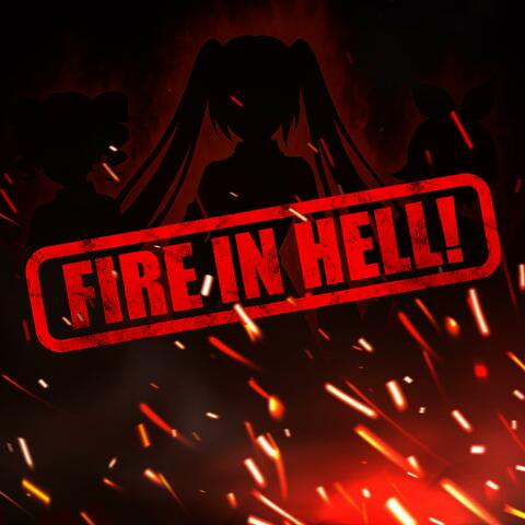 Fire in Hell! (feat. Hatsune Miku, Rin Kagamine & Kasane Teto)