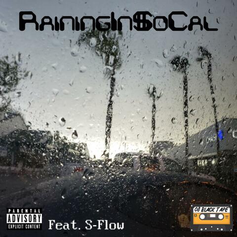 RainingIn$oCal (feat. S-Flow)