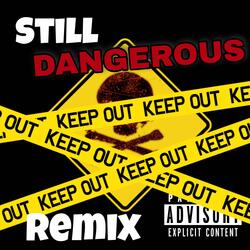 Still dangerous (remix)