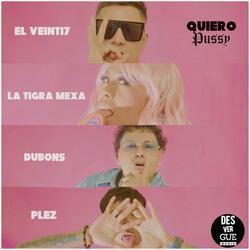 Quiero Pussy (feat. La tigra Mexa, El Veinti7 & Plez)