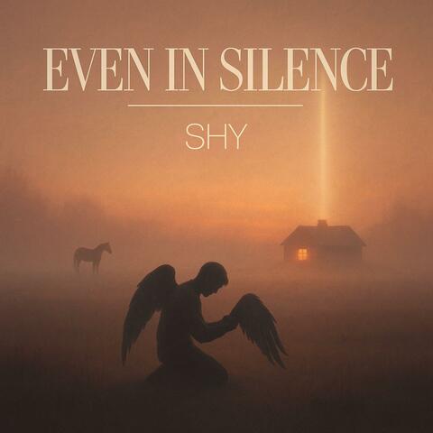 Even in Silence