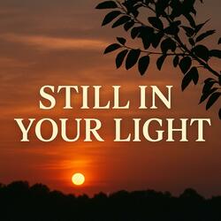 Still in your Light