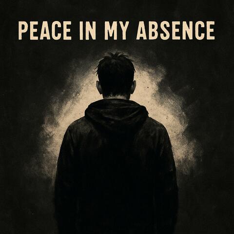 Peace in My Absence