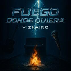 Fuego donde quiera