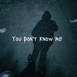 You Don't Know Me