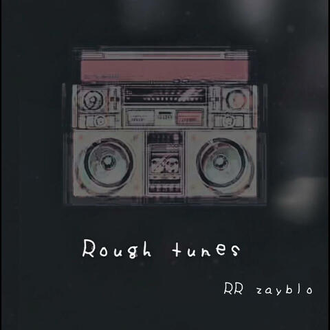Rough tunes