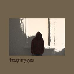 through my eyes
