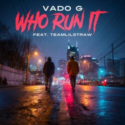 Who Run It (feat. TeamLilStraw)