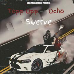 Swerve (feat. The Official Topp Opp)