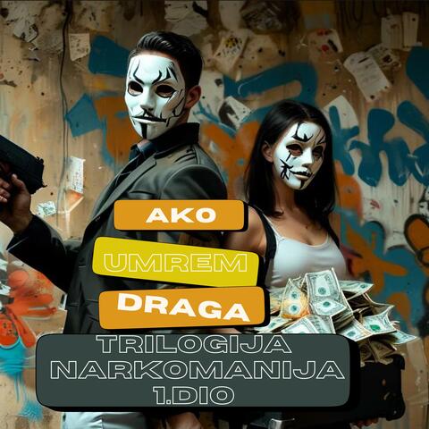 Ako umrem draga (1.dio – Trilogija Narkomanija/Poskok DJ Cut)