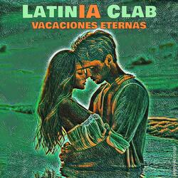 Vacaciones Eternas (feat. LatinIA Clab)