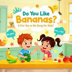 Do You Like Bananas? (A Fun Yes or No Song for Kids)
