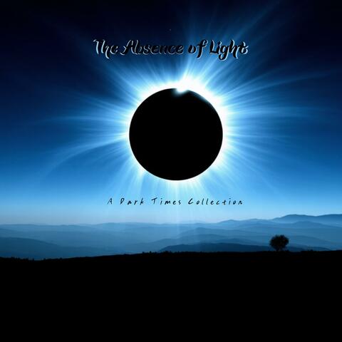 The Absence of Light: A Dark Times Collection