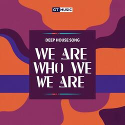 We Are Who We Are