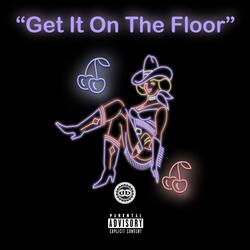 Get It On The Floor