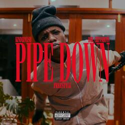 PIPE DOWN FREESTYLE