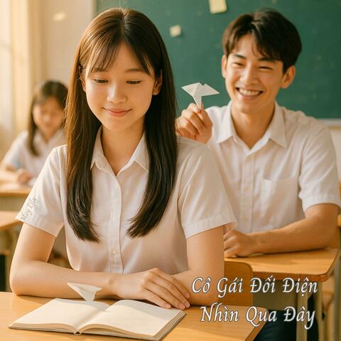 CÔ GÁI ĐỐI DIỆN NHÌN QUA ĐÂY (Tâm sự dễ thương của chàng trai mới biết yêu)