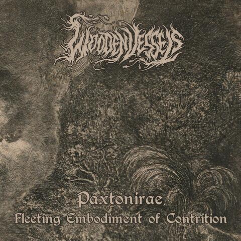 Paxtonirae, Fleeting Embodiment of Contrition