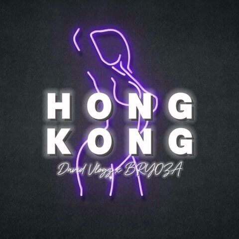 Hong Kong (feat. BRYOZA)