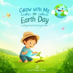 Grow with Me on Earth Day (An Original Song to Celebrate Nature)