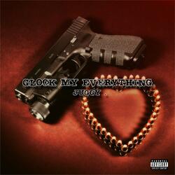 Glock My Everything