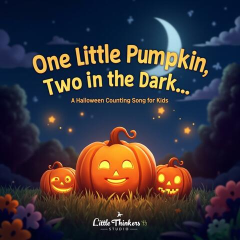 One Little Pumpkin, Two in the Dark (A Halloween Counting Song for Kids)