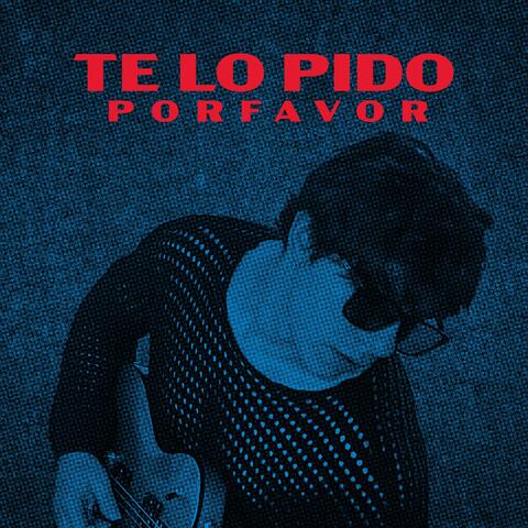 TE LO PIDO POR FAVOR