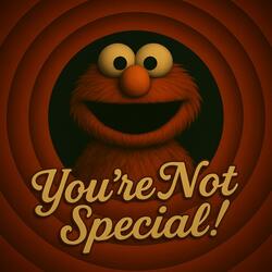 You're Not Special
