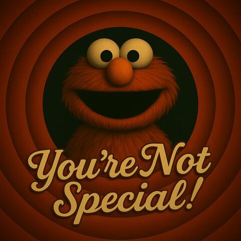 You're Not Special
